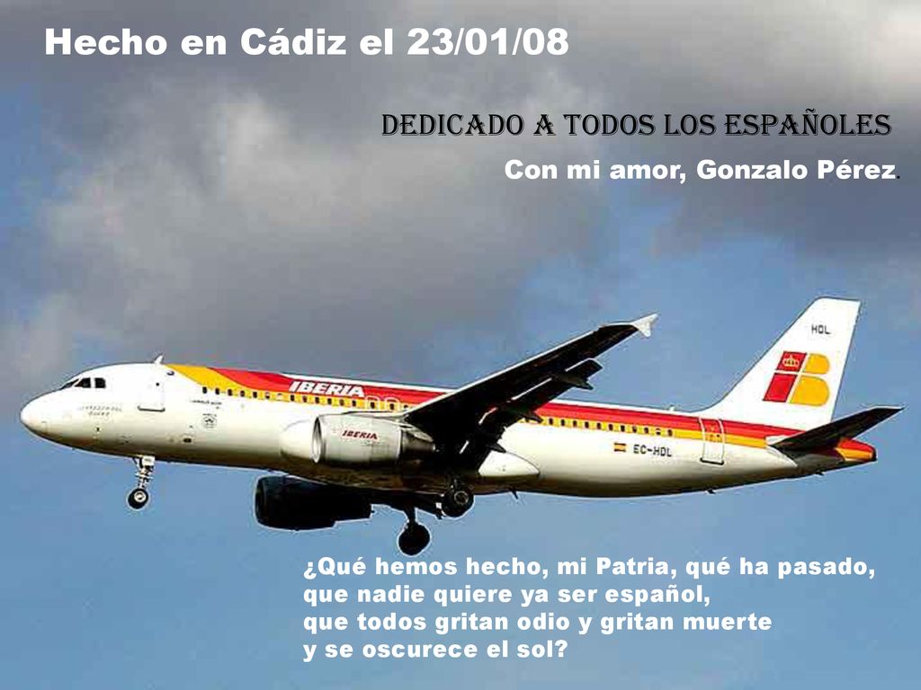 Hecho en Cádiz el 23/01/08 Dedicado a todos los españoles