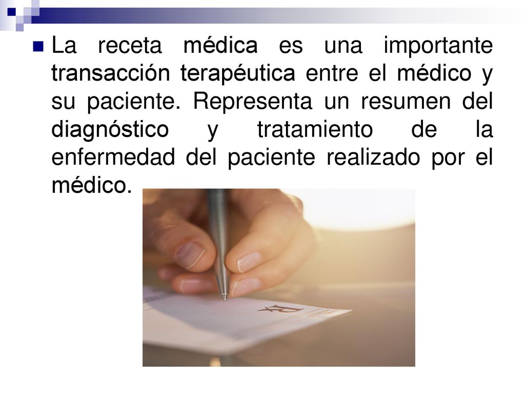 La receta médica es una importante transacción terapéutica entre el médico y su paciente.