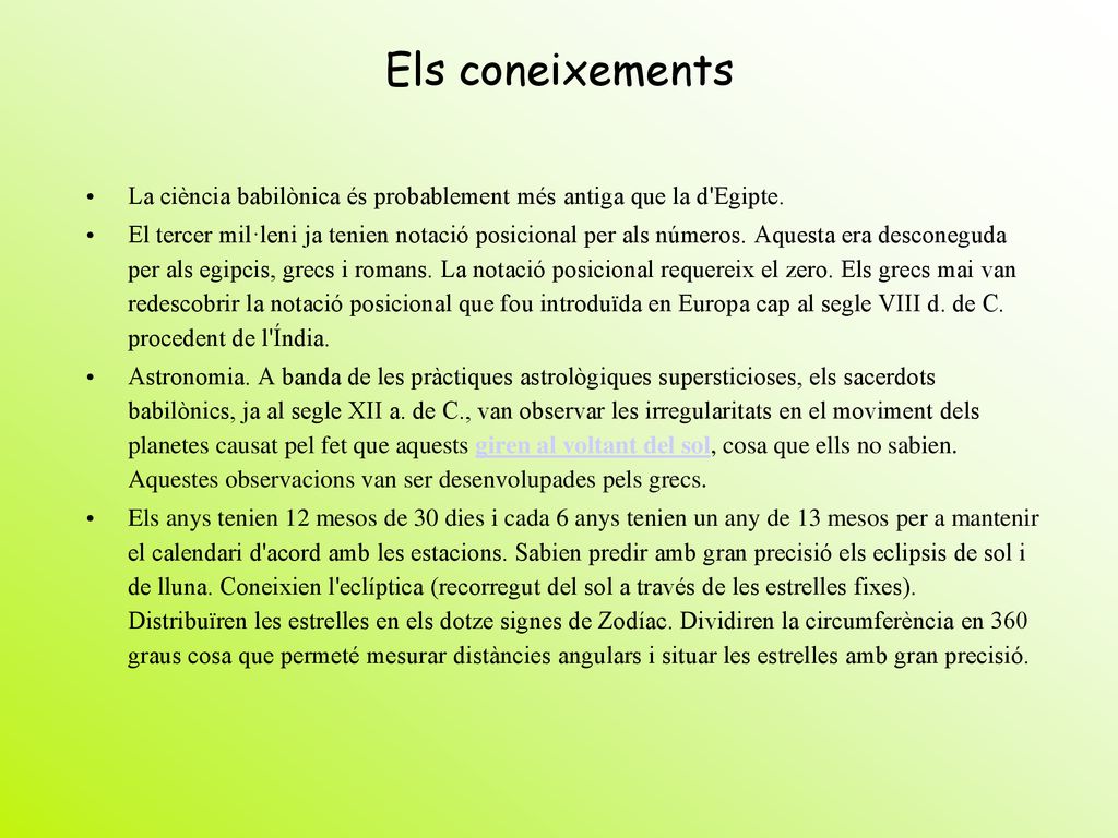 Els coneixements La ciència babilònica és probablement més antiga que la d Egipte.