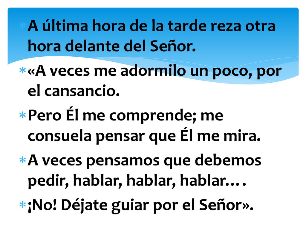 A última hora de la tarde reza otra hora delante del Señor.