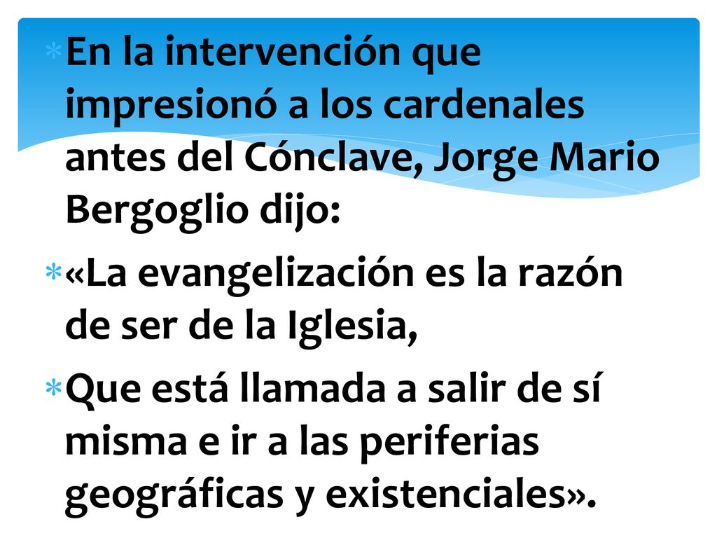 En la intervención que impresionó a los cardenales antes del Cónclave, Jorge Mario Bergoglio dijo: