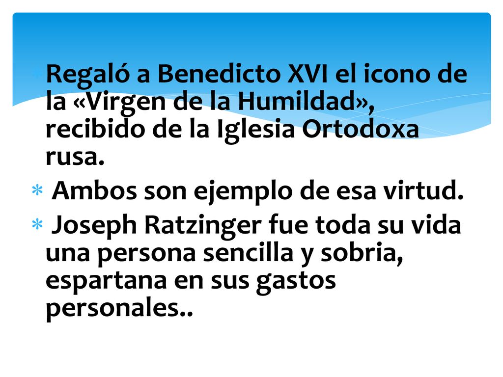Regaló a Benedicto XVI el icono de la «Virgen de la Humildad», recibido de la Iglesia Ortodoxa rusa.