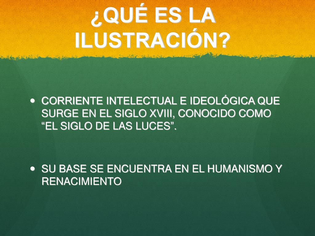 ¿QUÉ ES LA ILUSTRACIÓN CORRIENTE INTELECTUAL E IDEOLÓGICA QUE SURGE EN EL SIGLO XVIII, CONOCIDO COMO EL SIGLO DE LAS LUCES .