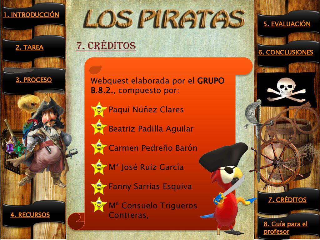 7. CRÉDITOS Webquest elaborada por el GRUPO B.8.2., compuesto por: