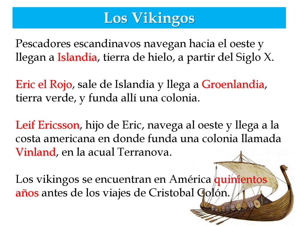 Los Vikingos Pescadores escandinavos navegan hacia el oeste y llegan a Islandia, tierra de hielo, a partir del Siglo X.