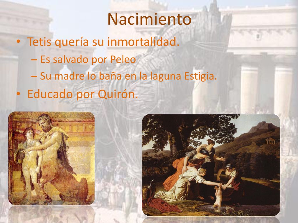 Nacimiento Tetis quería su inmortalidad. Educado por Quirón.