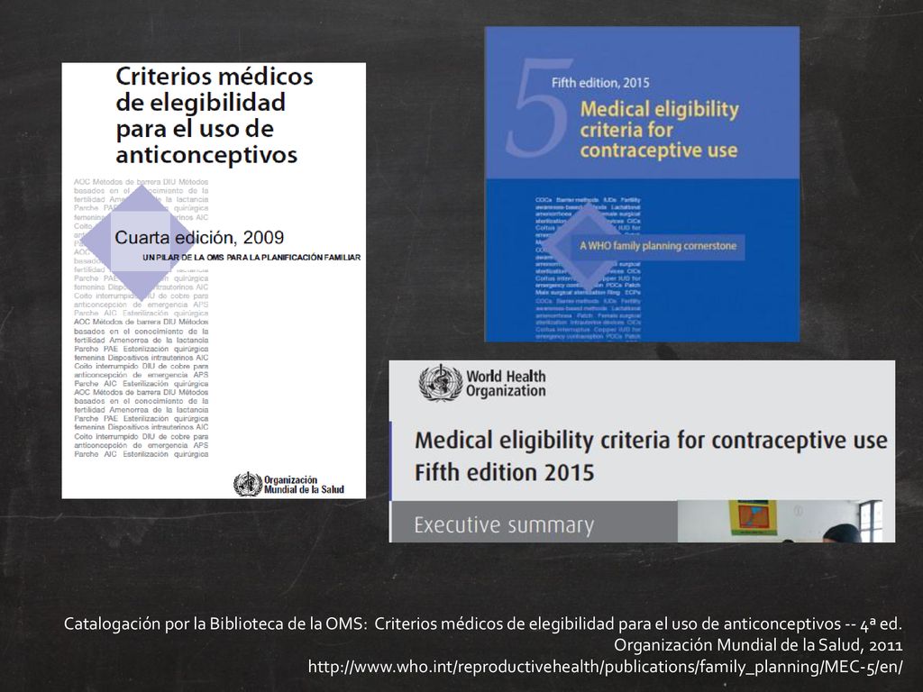 Catalogación por la Biblioteca de la OMS: Criterios médicos de elegibilidad para el uso de anticonceptivos -- 4ª ed.