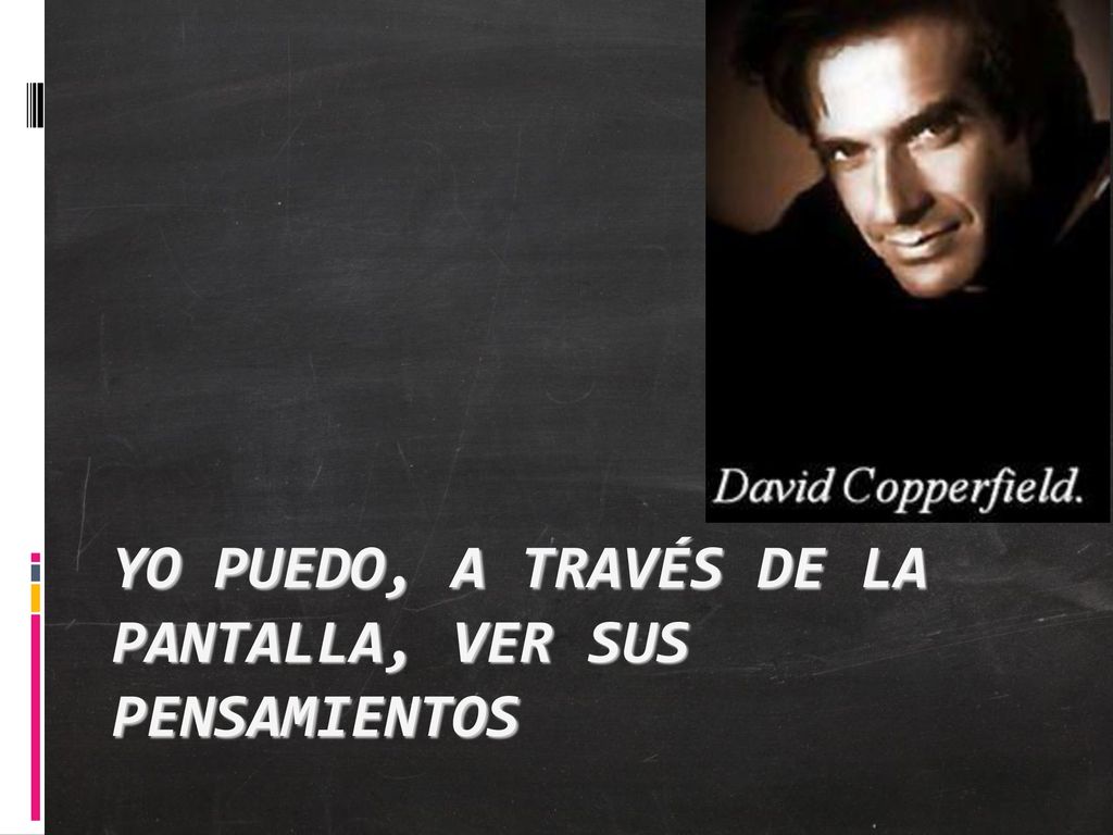 Yo puedo, a través de la pantalla, ver sus pensamientos