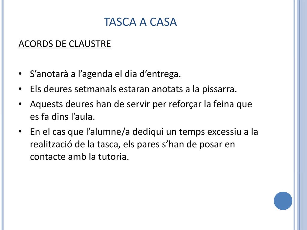 TASCA A CASA ACORDS DE CLAUSTRE S’anotarà a l’agenda el dia d’entrega.