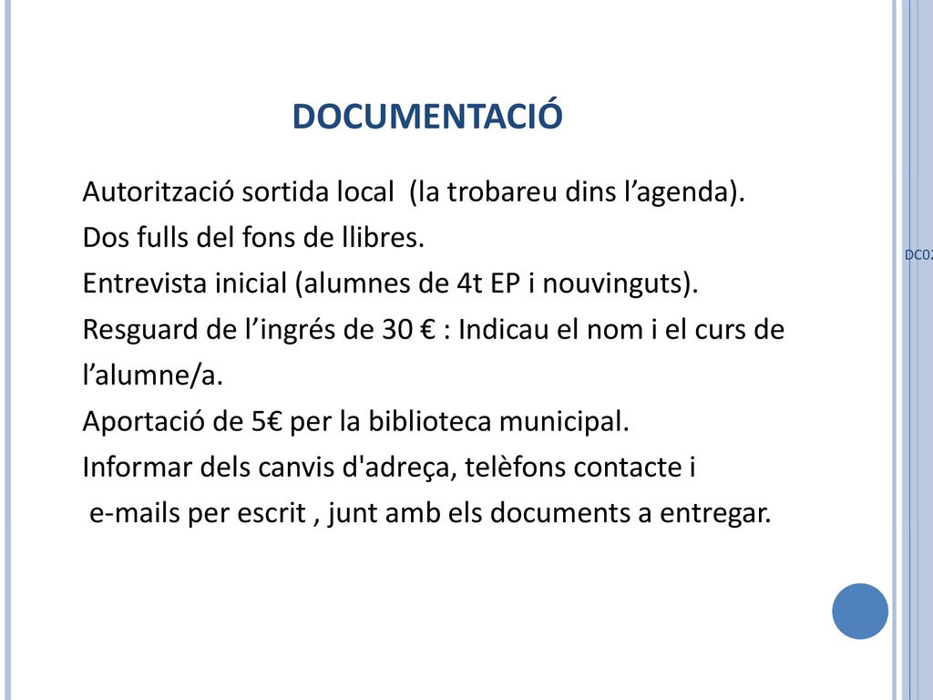 DOCUMENTACIÓ Autorització sortida local (la trobareu dins l’agenda).