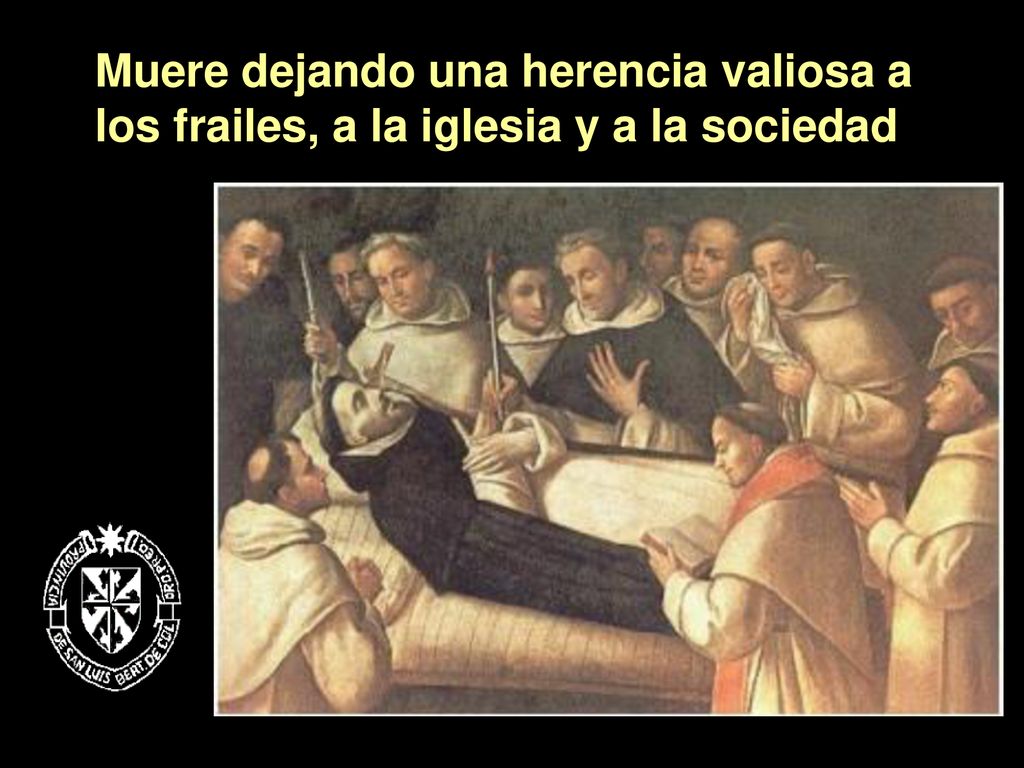 Muere dejando una herencia valiosa a los frailes, a la iglesia y a la sociedad