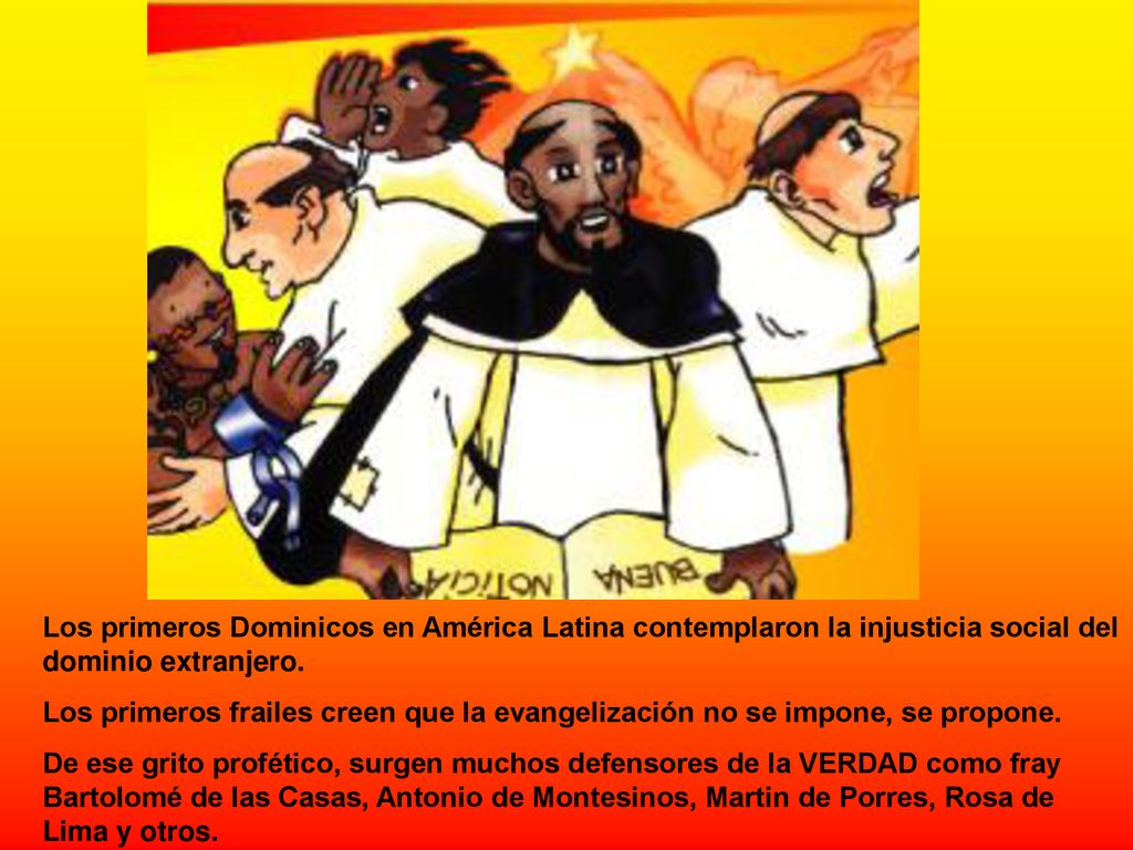 Los primeros Dominicos en América Latina contemplaron la injusticia social del dominio extranjero.