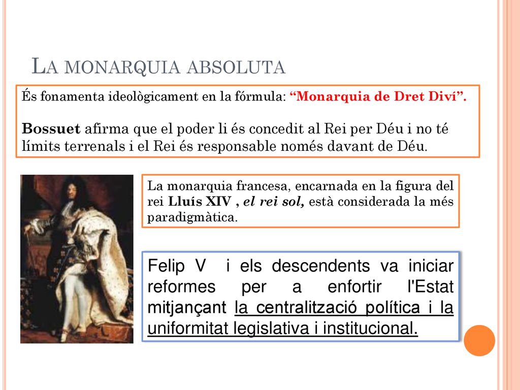 La monarquia absoluta És fonamenta ideològicament en la fórmula: Monarquia de Dret Diví .