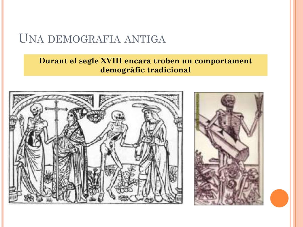 Una demografia antiga Durant el segle XVIII encara troben un comportament demogràfic tradicional