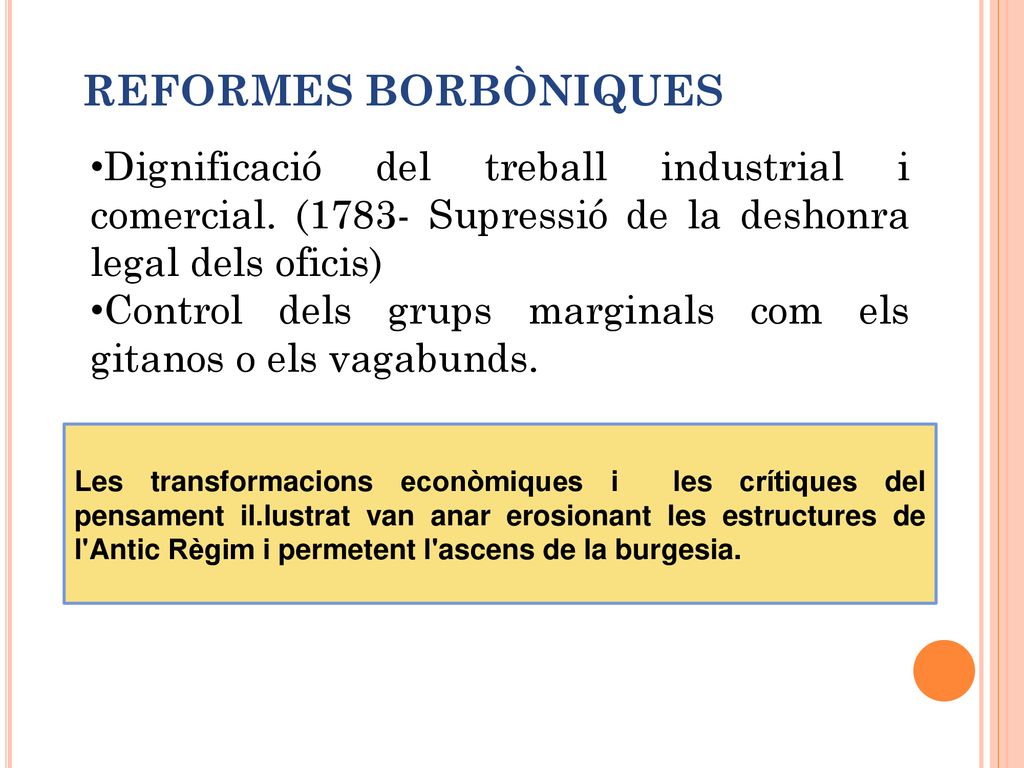 REFORMES BORBÒNIQUES Dignificació del treball industrial i comercial. (1783- Supressió de la deshonra legal dels oficis)