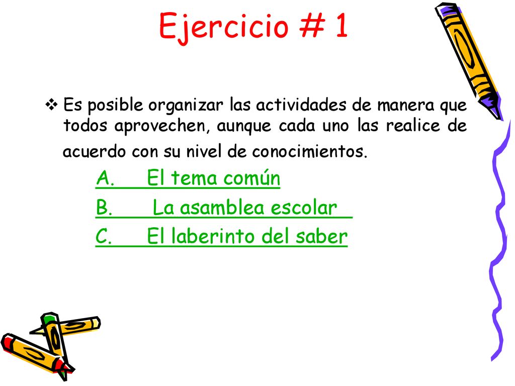 Ejercicio # 1 B. La asamblea escolar C. El laberinto del saber