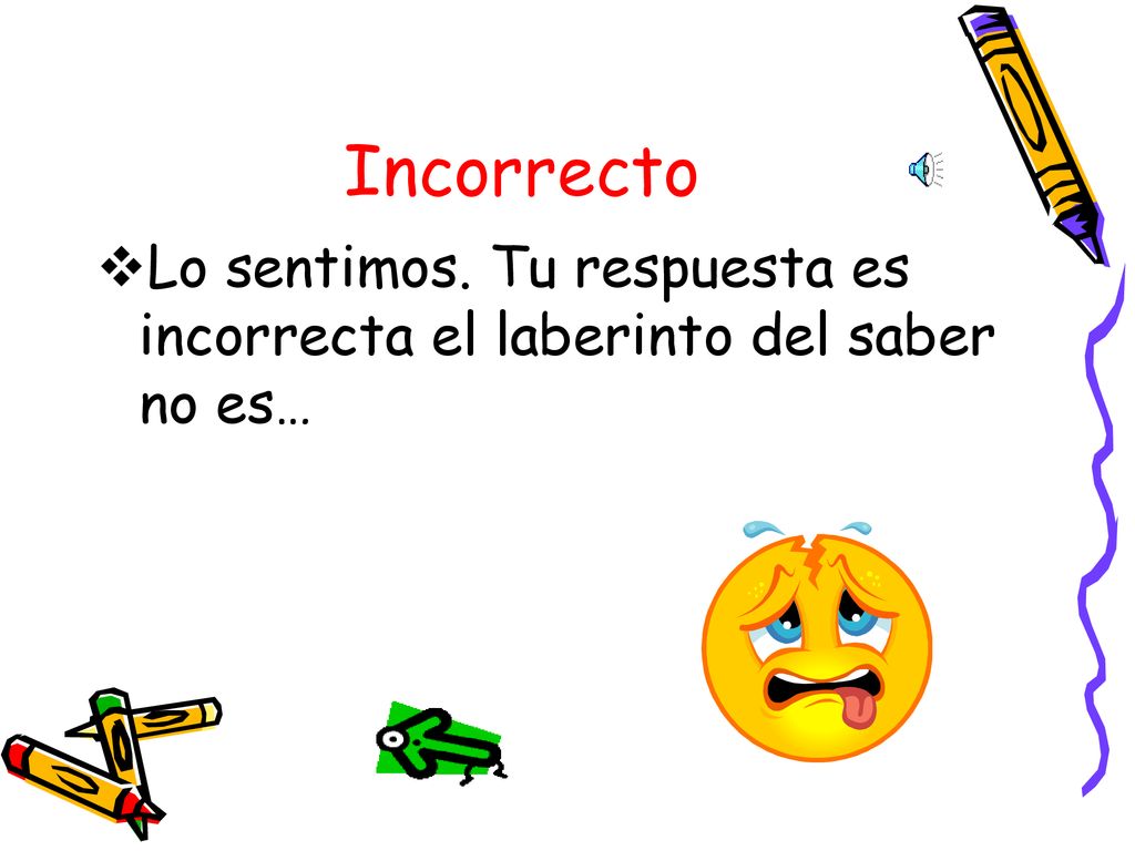 Incorrecto Lo sentimos. Tu respuesta es incorrecta el laberinto del saber no es…