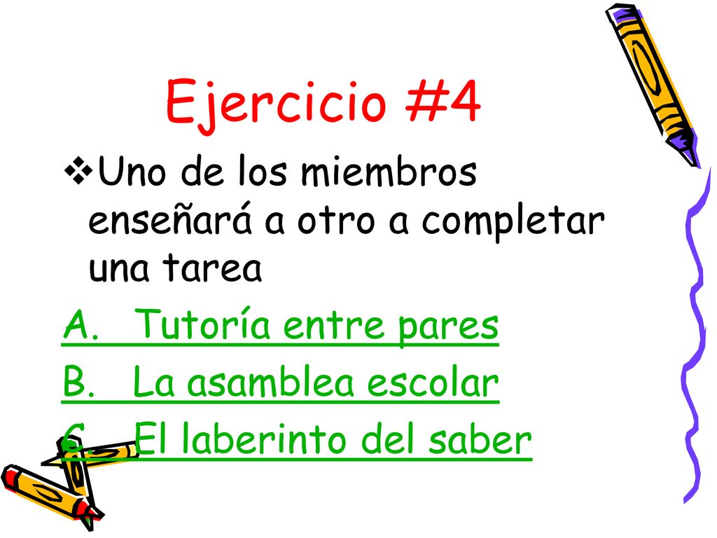 Ejercicio #4 Uno de los miembros enseñará a otro a completar una tarea