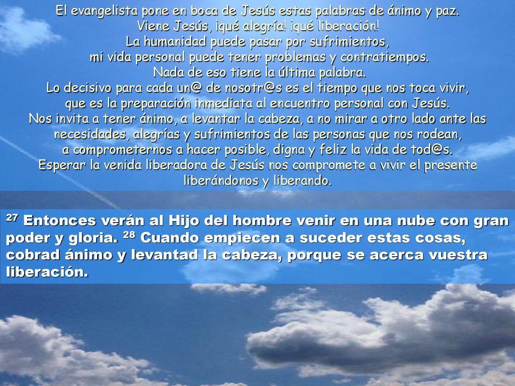 El evangelista pone en boca de Jesús estas palabras de ánimo y paz