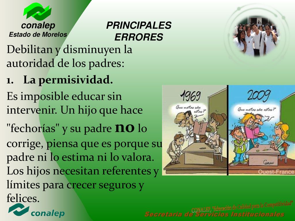 Debilitan y disminuyen la autoridad de los padres: La permisividad.