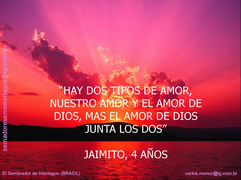 HAY DOS TIPOS DE AMOR, NUESTRO AMOR Y EL AMOR DE DIOS, MAS EL AMOR DE DIOS JUNTA LOS DOS