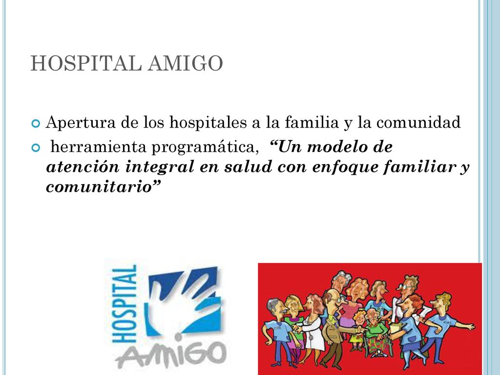 HOSPITAL AMIGO Apertura de los hospitales a la familia y la comunidad