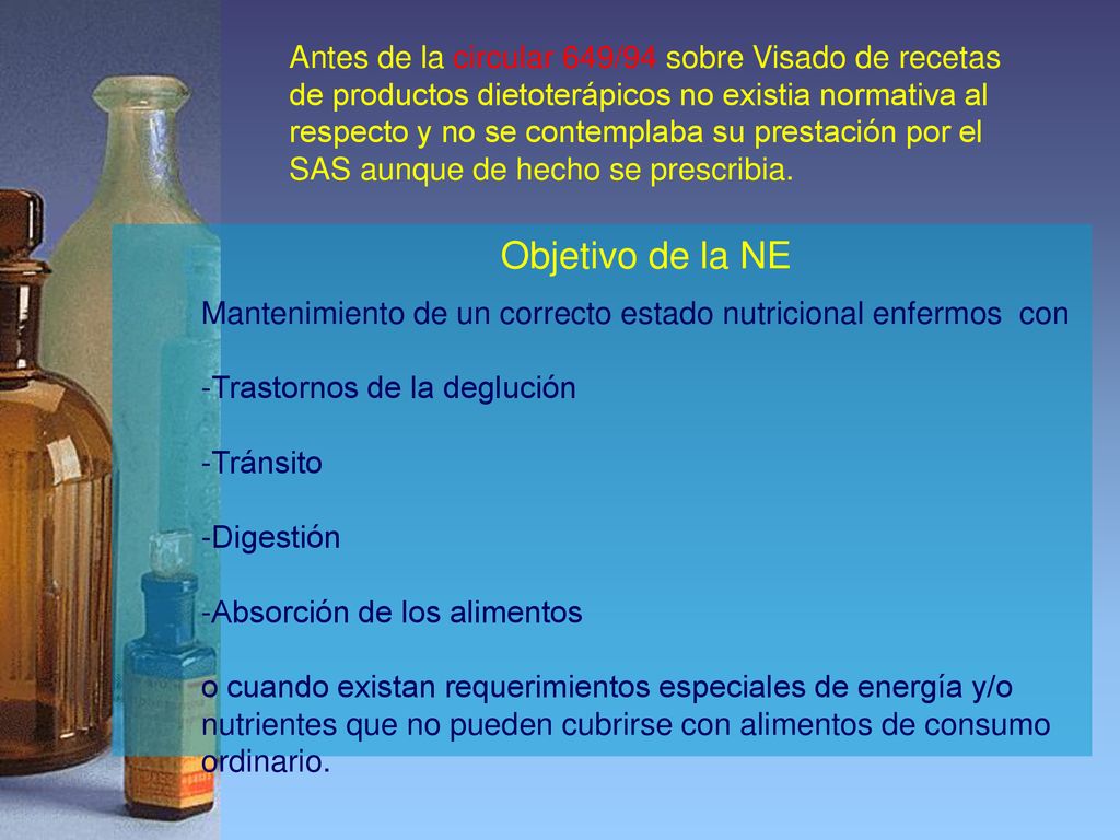 Antes de la circular 649/94 sobre Visado de recetas de productos dietoterápicos no existia normativa al respecto y no se contemplaba su prestación por el SAS aunque de hecho se prescribia.