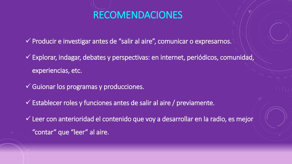 Recomendaciones Producir e investigar antes de salir al aire , comunicar o expresarnos.