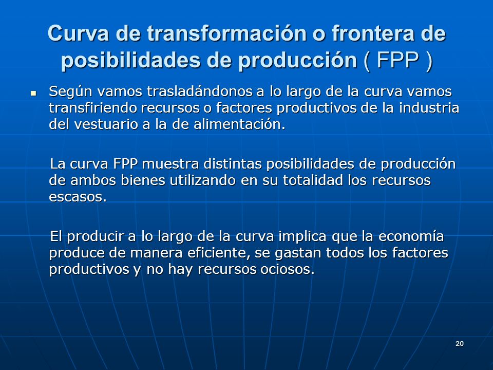 Curva de transformación o frontera de posibilidades de producción ( FPP )