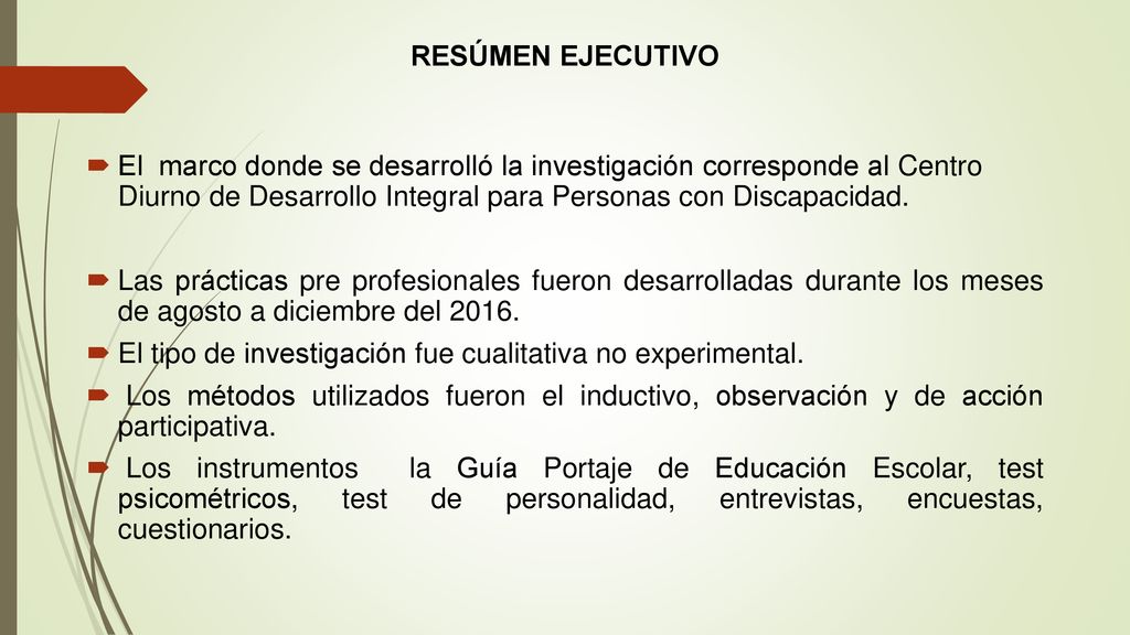 RESÚMEN EJECUTIVO El marco donde se desarrolló la investigación corresponde al Centro Diurno de Desarrollo Integral para Personas con Discapacidad.