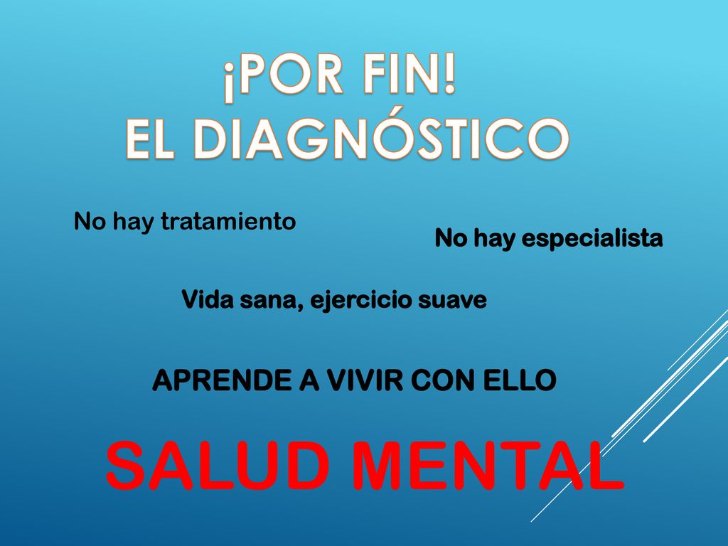 SALUD MENTAL ¡POR FIN! EL DIAGNÓSTICO APRENDE A VIVIR CON ELLO