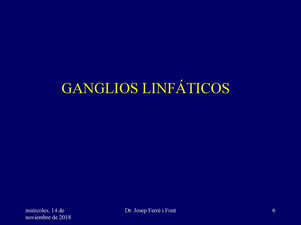 GANGLIOS LINFÁTICOS miércoles, 14 de noviembre de 2018miércoles, 14 de noviembre de 2018.