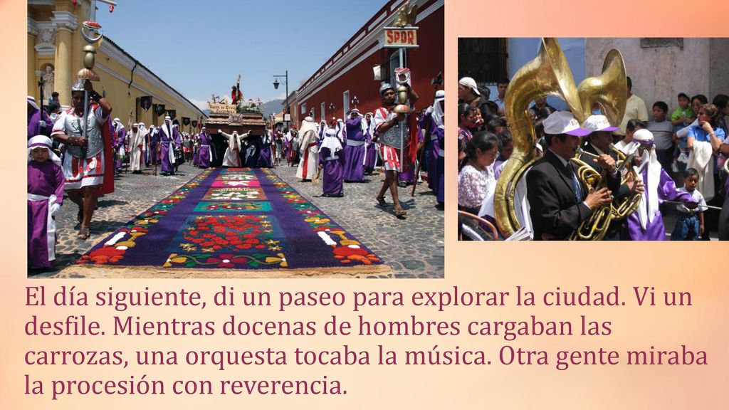 El día siguiente, di un paseo para explorar la ciudad. Vi un desfile