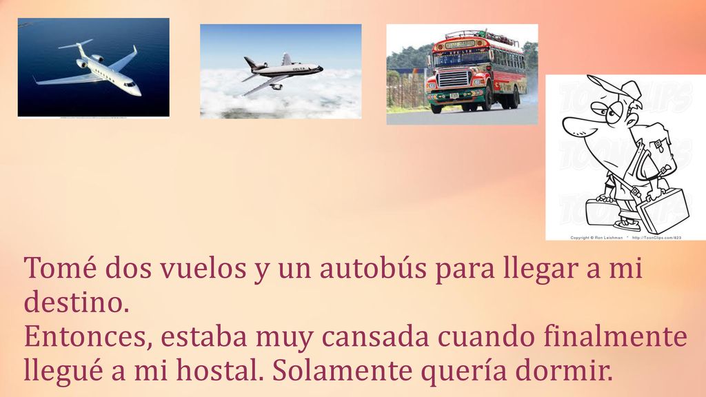 Tomé dos vuelos y un autobús para llegar a mi destino