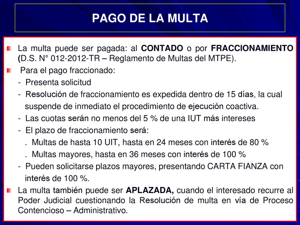 PAGO DE LA MULTA La multa puede ser pagada: al CONTADO o por FRACCIONAMIENTO (D.S. N° TR – Reglamento de Multas del MTPE).