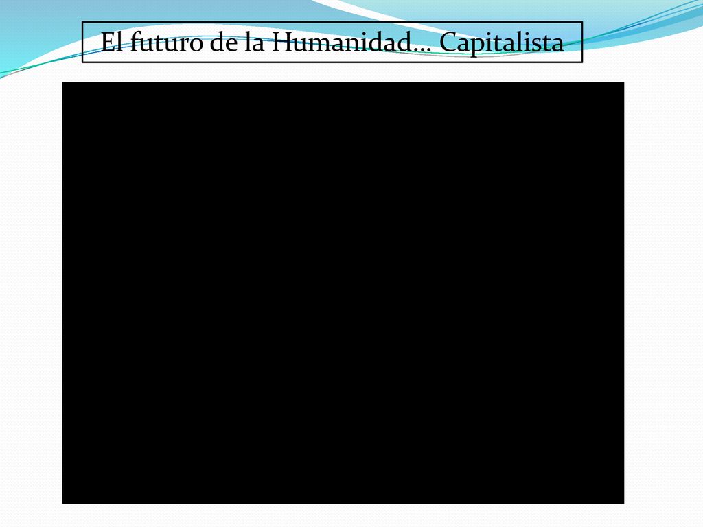 El futuro de la Humanidad… Capitalista