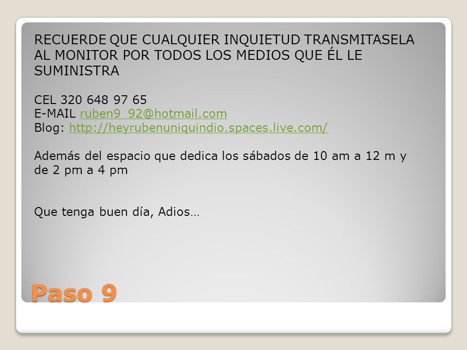 RECUERDE QUE CUALQUIER INQUIETUD TRANSMITASELA AL MONITOR POR TODOS LOS MEDIOS QUE ÉL LE SUMINISTRA