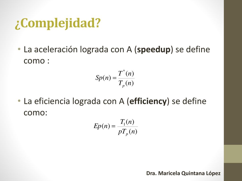 ¿Complejidad La aceleración lograda con A (speedup) se define como :