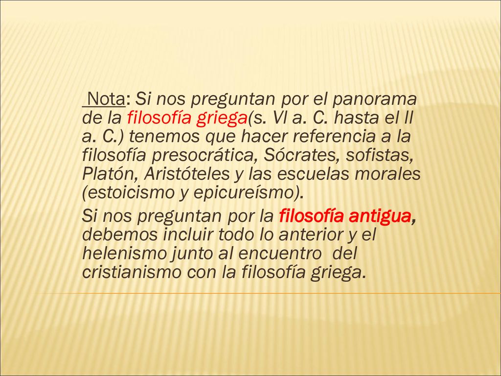 Nota: Si nos preguntan por el panorama de la filosofía griega(s. VI a