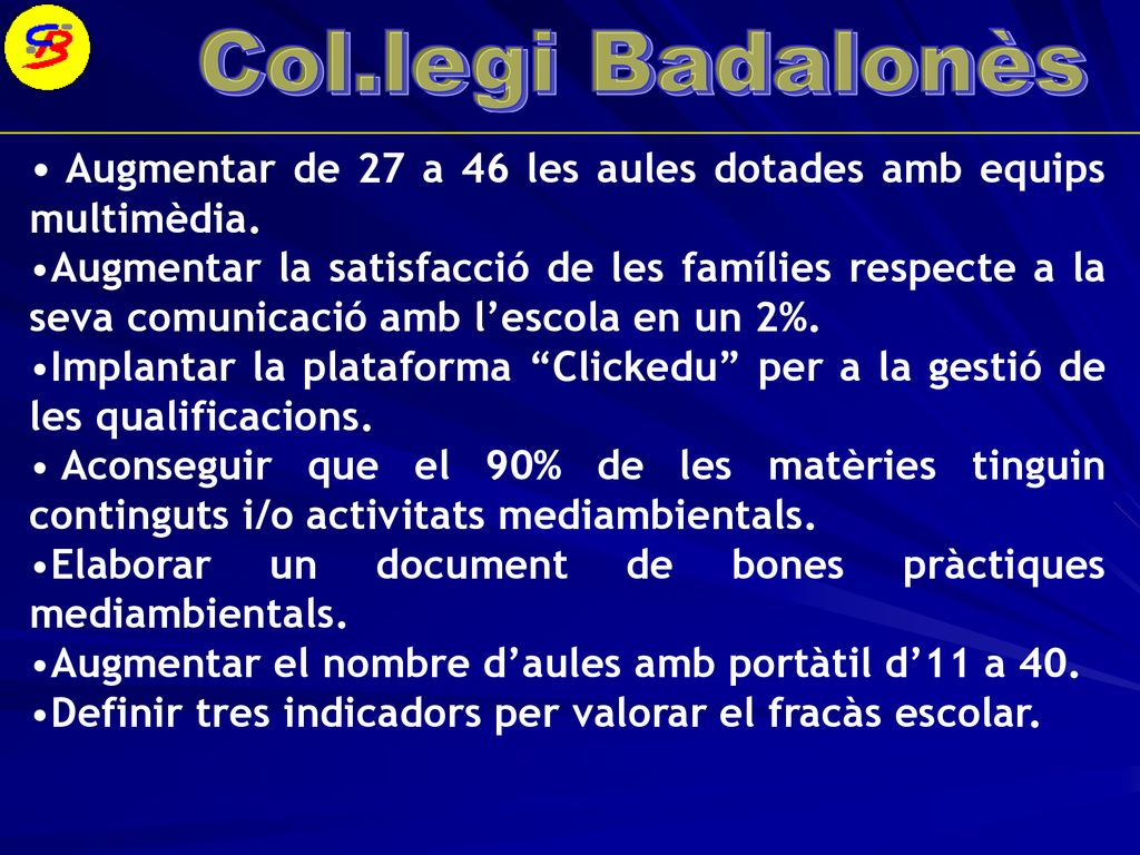 Augmentar de 27 a 46 les aules dotades amb equips multimèdia.