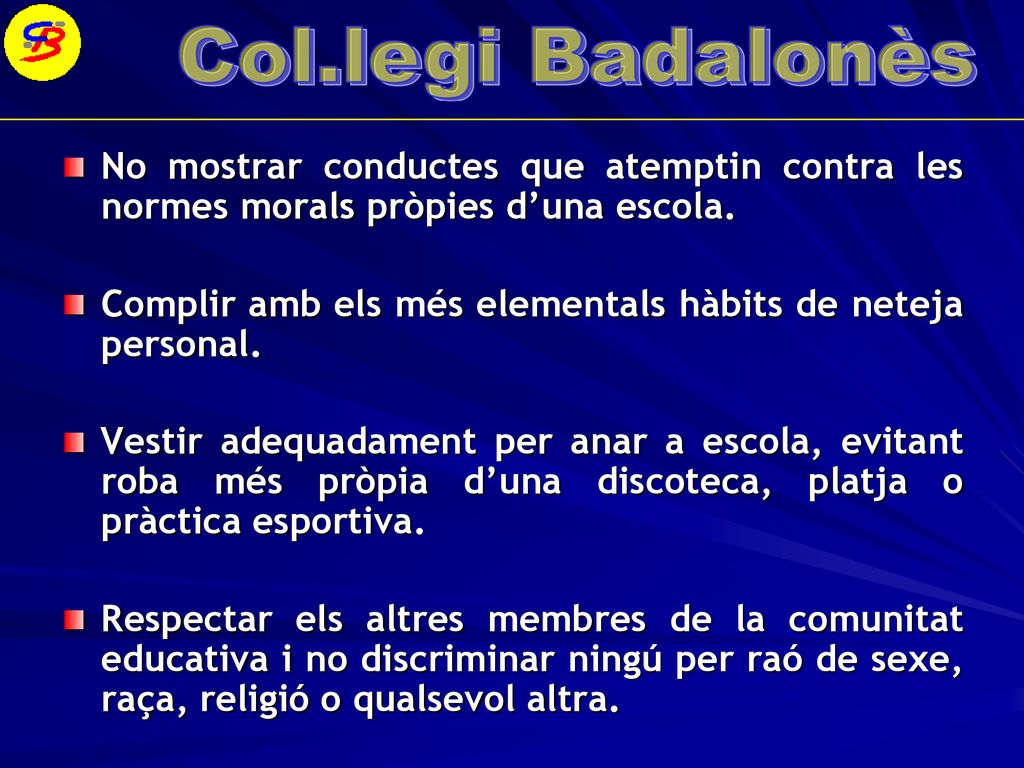 No mostrar conductes que atemptin contra les normes morals pròpies d’una escola.