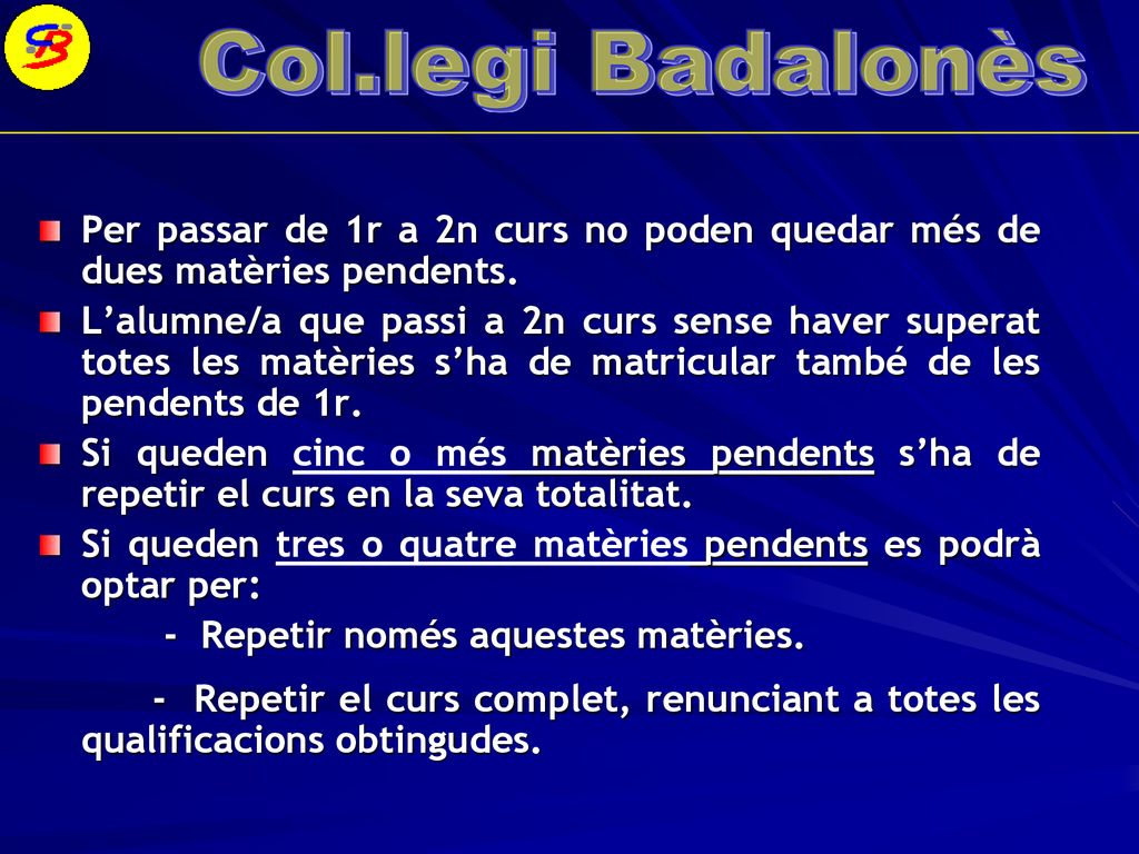 Per passar de 1r a 2n curs no poden quedar més de dues matèries pendents.