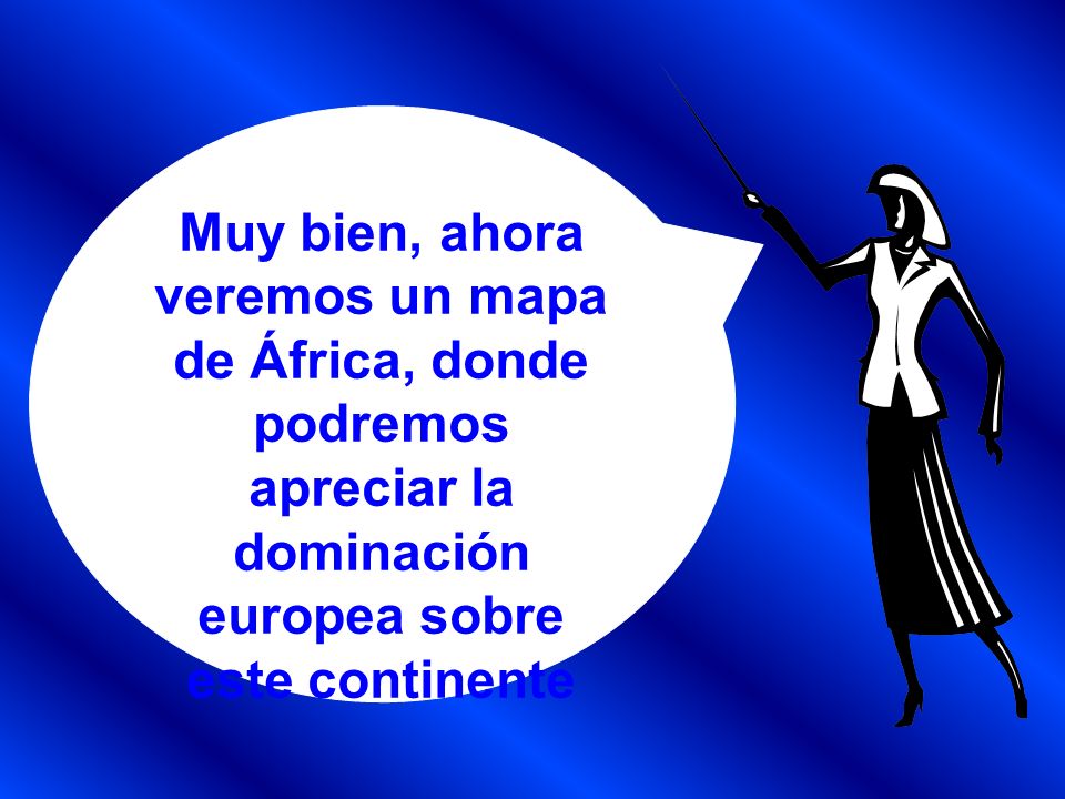 Muy bien, ahora veremos un mapa de África, donde podremos apreciar la dominación europea sobre este continente
