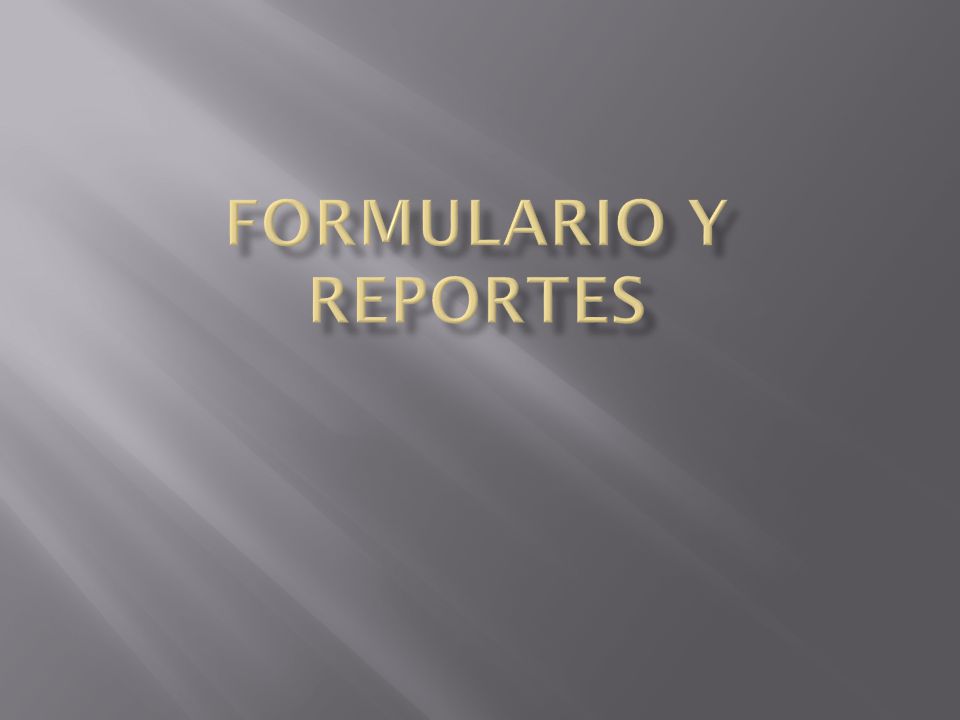 Formulario y reportes