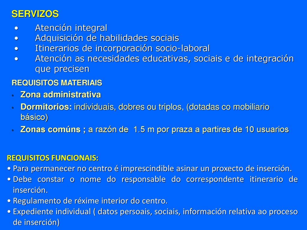 SERVIZOS Atención integral. Adquisición de habilidades sociais. Itinerarios de incorporación socio-laboral.