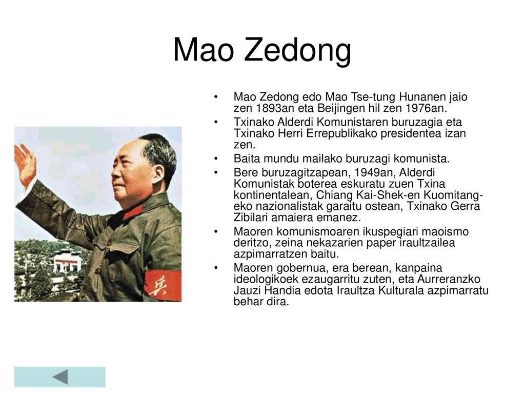 Mao Zedong Mao Zedong edo Mao Tse-tung Hunanen jaio zen 1893an eta Beijingen hil zen 1976an.