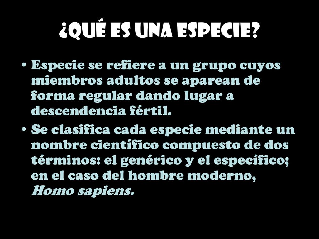 ¿Qué es una especie Especie se refiere a un grupo cuyos miembros adultos se aparean de forma regular dando lugar a descendencia fértil.