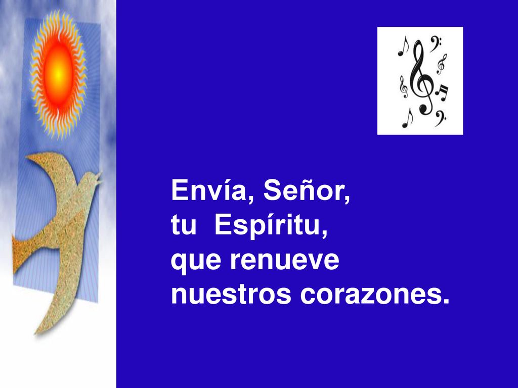 Envía, Señor, tu Espíritu, que renueve nuestros corazones.