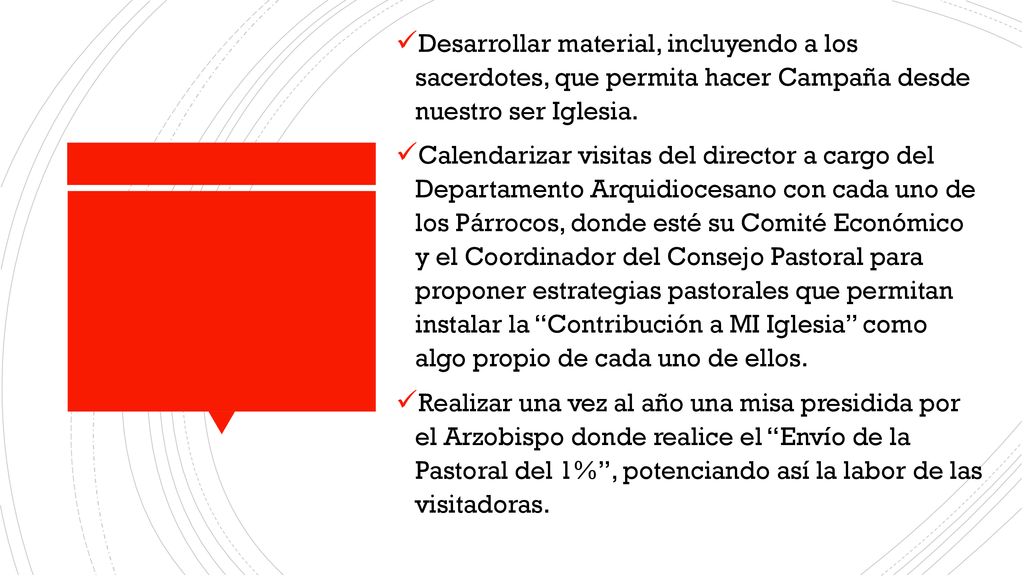 Desarrollar material, incluyendo a los sacerdotes, que permita hacer Campaña desde nuestro ser Iglesia.