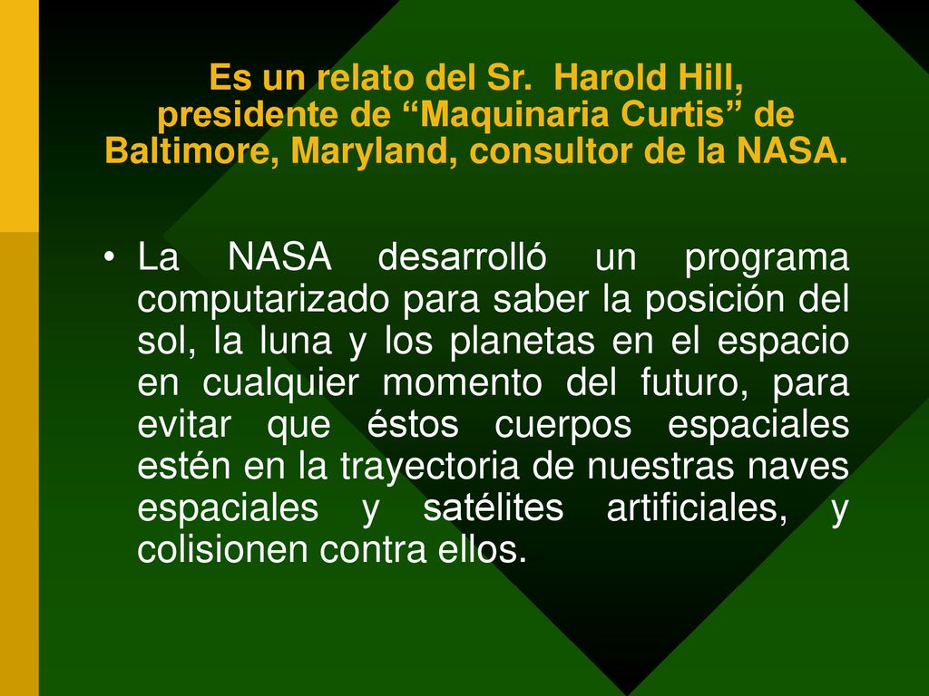 Es un relato del Sr. Harold Hill, presidente de Maquinaria Curtis de Baltimore, Maryland, consultor de la NASA.